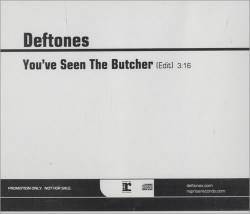Deftones : You've Seen the Butcher